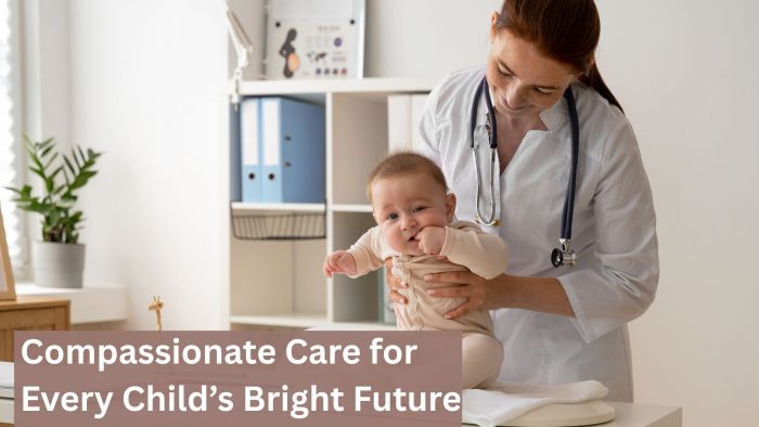 Compassionate Care for Every Child’s Bright Future