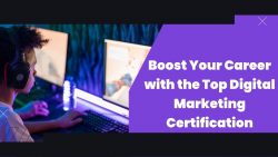 Boost Your Career with the Top Digital Marketing Certification