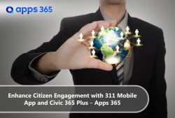 Enhance Citizen Engagement with 311 Mobile App and Civic 365 Plus – Apps 365