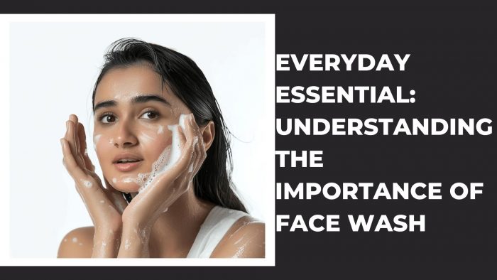 Everyday Essential: Understanding the Importance of Face Wash | Mystic Dust
