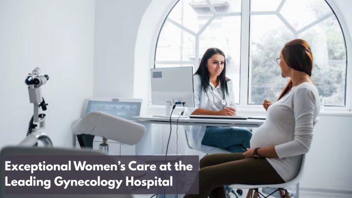 Exceptional Women’s Care at the Leading Gynecology Hospital