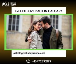 Get Ex Love Back in Calgary – Powerful Astrological Solutions That Work