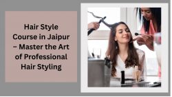 Hair Style Course in Jaipur – Master the Art of Professional Hair Styling