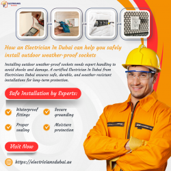 How an Electrician In Dubai can help you safely install outdoor weather-proof sockets