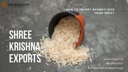 A Complete Guide to Sourcing Premium Basmati Rice from India