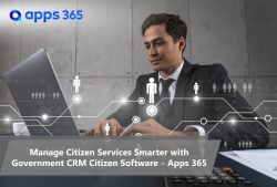 Manage Citizen Services Smarter with Government CRM Citizen Software – Apps 365