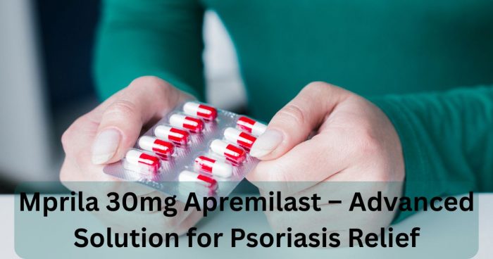 Mprila 30mg Apremilast – Advanced Solution for Psoriasis Relief – thesaferx