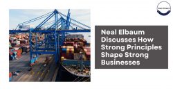 Neal Elbaum Discusses How Strong Principles Shape Strong Businesses