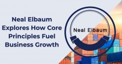 Neal Elbaum Explores How Core Principles Fuel Business Growth
