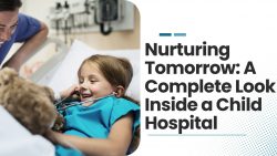 Nurturing Tomorrow: A Complete Look Inside a Child Hospital | Rishab Hospital