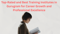 Top-Rated and Best Training Institutes in Gurugram for Career Growth and Professional Excellence