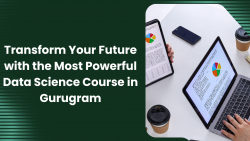 Transform Your Future with the Most Powerful Data Science Course in Gurugram