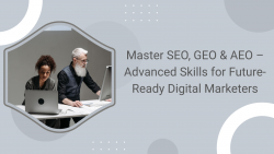 Master SEO, GEO & AEO – Advanced Skills for Future-Ready Digital Marketers