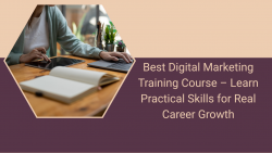 Best Digital Marketing Training Course – Learn Practical Skills for Real Career Growth