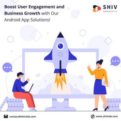 Custom Android App Development Services by Shiv Technolabs