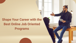 Shape Your Career with the Best Online Job Oriented Programs