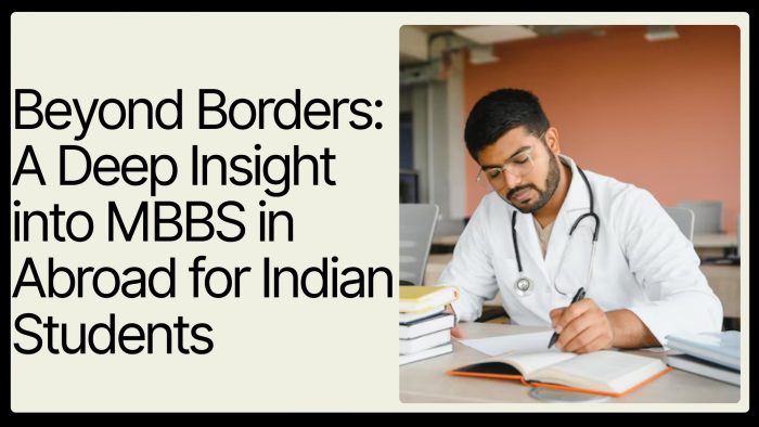 Beyond Borders: A Deep Insight into MBBS in Abroad for Indian Students