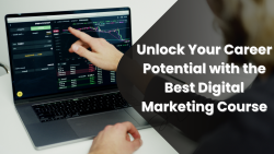 Unlock Your Career Potential with the Best Digital Marketing Course
