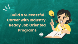 Build a Successful Career with Industry-Ready Job Oriented Programs