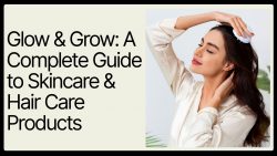 Glow & Grow: A Complete Guide to Skincare & Haircare Products | Mystic Dust