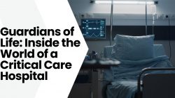 Guardians of Life: Inside the World of a Critical Care Hospital