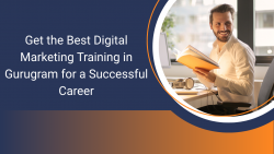 Get the Best Digital Marketing Training in Gurugram for a Successful Career