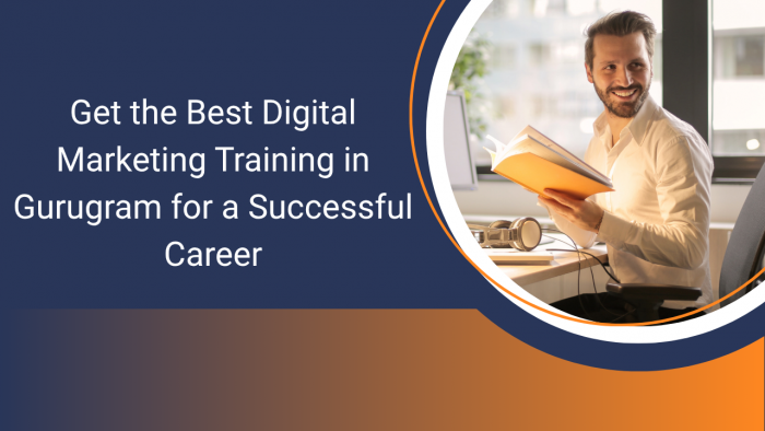Get the Best Digital Marketing Training in Gurugram for a Successful Career