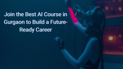 Join the Best AI Course in Gurgaon to Build a Future-Ready Career