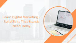 Learn Digital Marketing – Build Skills That Brands Need Today