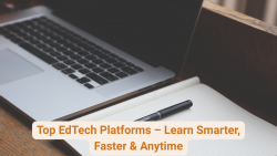 Top EdTech Platforms – Learn Smarter, Faster & Anytime