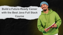 Build a Future-Ready Career with the Best Java Full Stack Course