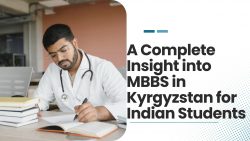 A Complete Insight into MBBS in Kyrgyzstan for Indian Students