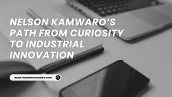 Nelson Kamwaro’s Path from Curiosity to Industrial Innovation
