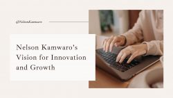 Nelson Kamwaro’s Vision for Innovation and Growth