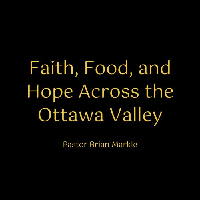 Pastor Brian Markle: Faith, Food, and Hope Across the Ottawa Valley