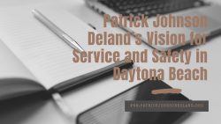 Patrick Johnson Deland’s Vision for Service and Safety in Daytona Beach