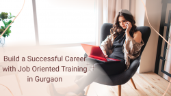 Build a Successful Career with Job Oriented Training in Gurgaon