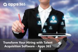 Transform Your Hiring with Talent Acquisition Software – Apps 365