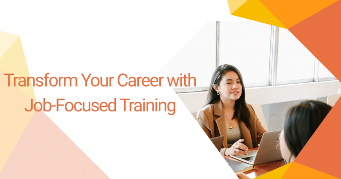 Transform Your Career with Job-Focused Training