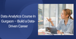 Data Analytics Course In Gurgaon – Build a Data-Driven Career