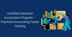 Certified Industrial Accountant Program – Practical Accounting Career Training