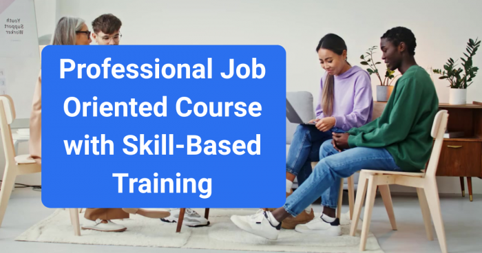 Professional Job Oriented Course with Skill-Based Training