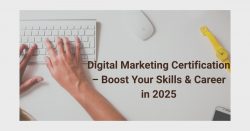 Digital Marketing Certification – Boost Your Skills & Career in 2025