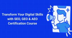 Transform Your Digital Skills with SEO, GEO & AEO Certification Course