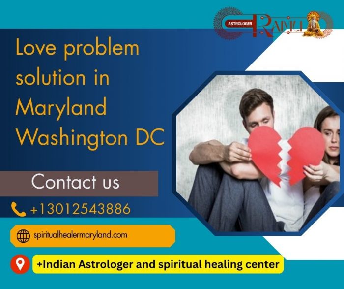 Love Problem Solution in Maryland Washington DC – Expert Help for Relationship Issues