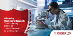 Advancing Healthcare Research: The Pioneering Efforts of Santosh Deemed to be University