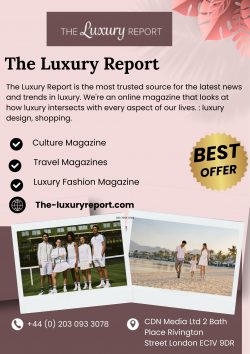 The Luxury Report – One of the World’s Leading Luxury Magazines