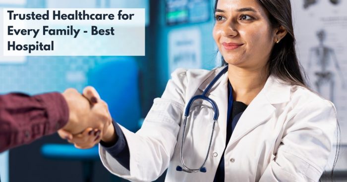 Trusted Healthcare for Every Family – Best Hospital