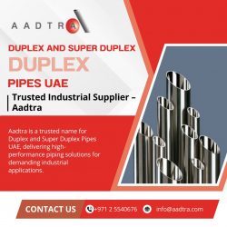 Duplex and Super Duplex Pipes UAE | Trusted Industrial Supplier – aadtra