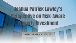 Joshua Patrick Lawley’s Perspective on Risk‑Aware Property Investment